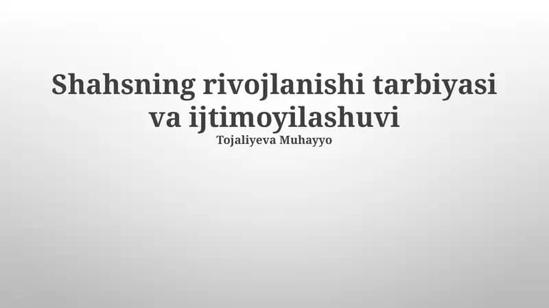 Shahsning rivojlanishi tarbiyasi va ijtimoyilashuvi