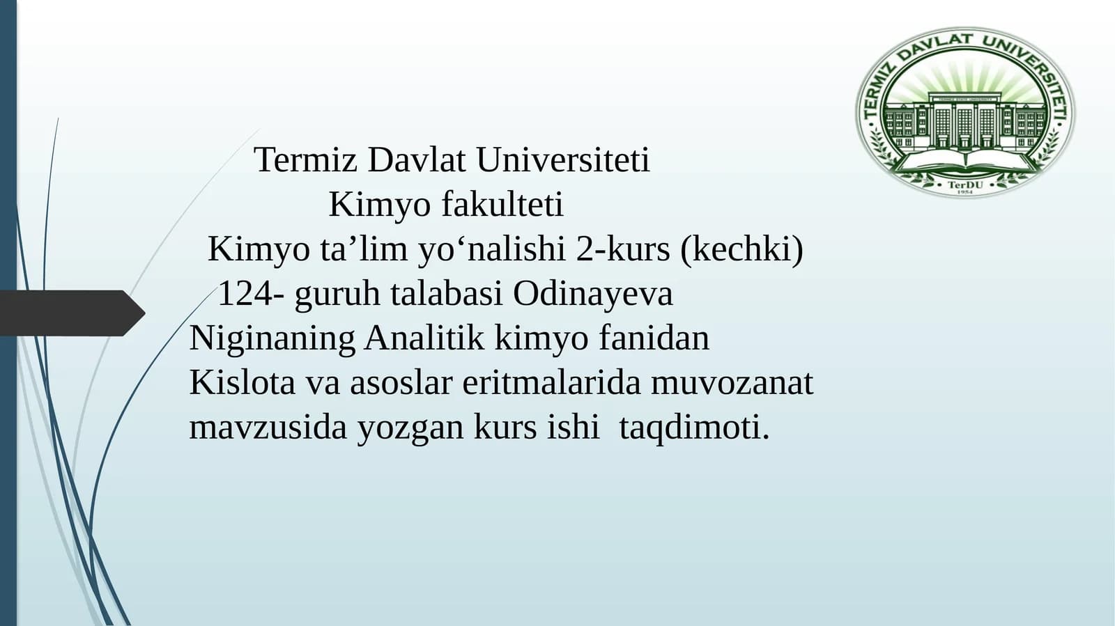 Kimyota’limyo‘nalishi2-kurs (kechki) 124-guruhtalabasiOdinayevaNiginaningAnalitikkimyofanidanKislotavaasoslareritmalaridamuvozanatmavzusidayozgankursishitaqdimoti
