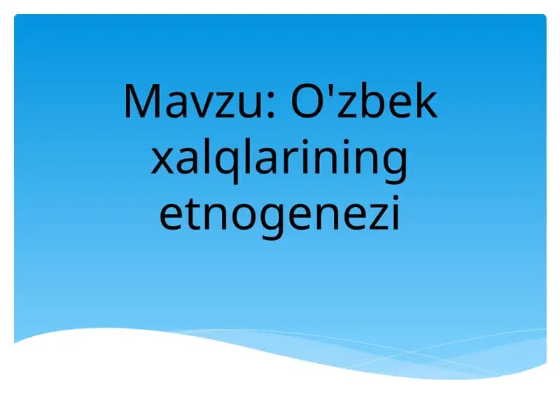 O'zbek xalqlarining etnogenezi