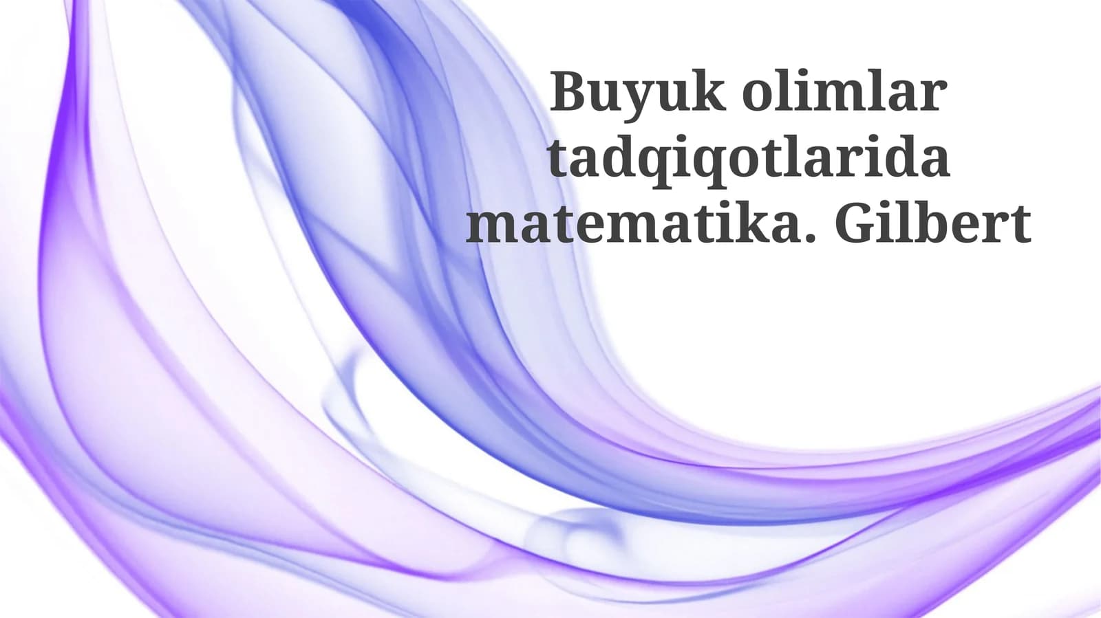 Buyukolimlartadqiqotlaridamatematika. Gilbert
