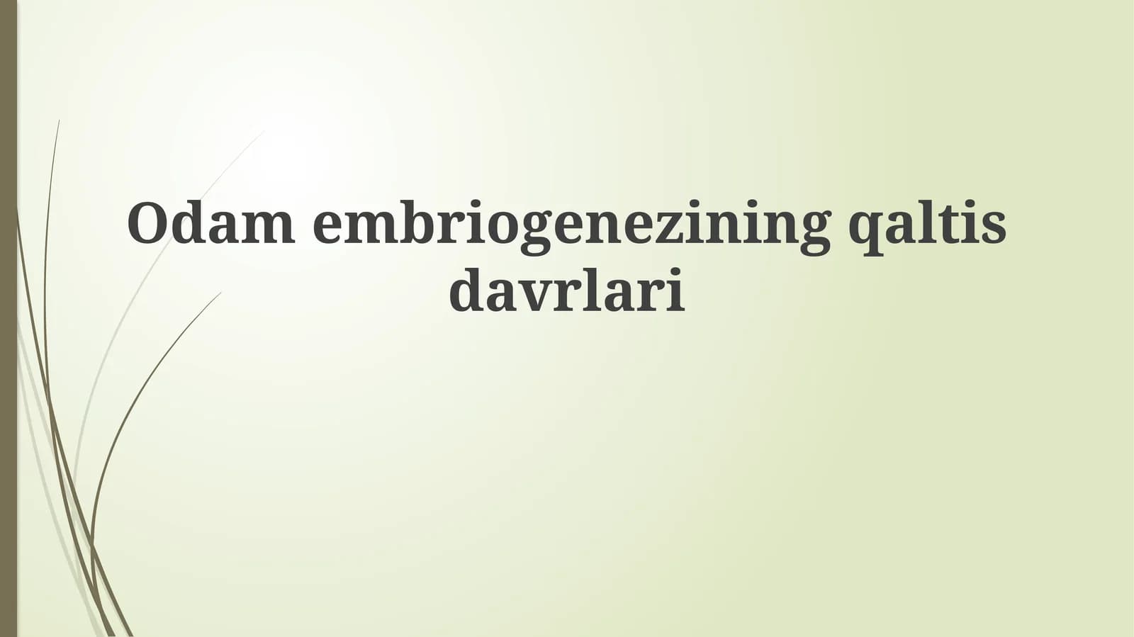 Embriogenezning qaltis davrlari