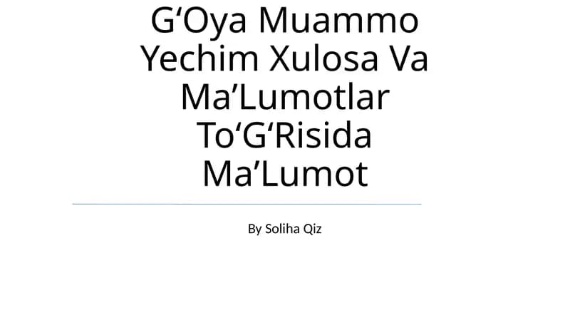 GʻOya Muammo Yechim Xulosa Va MaʼLumotlar ToʻGʻRisida MaʼLumot