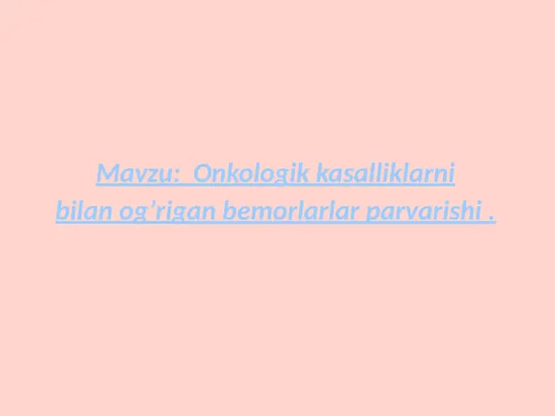 Onkologik kasalliklar bilan ogʼrigan bemorlarlar parvarishi