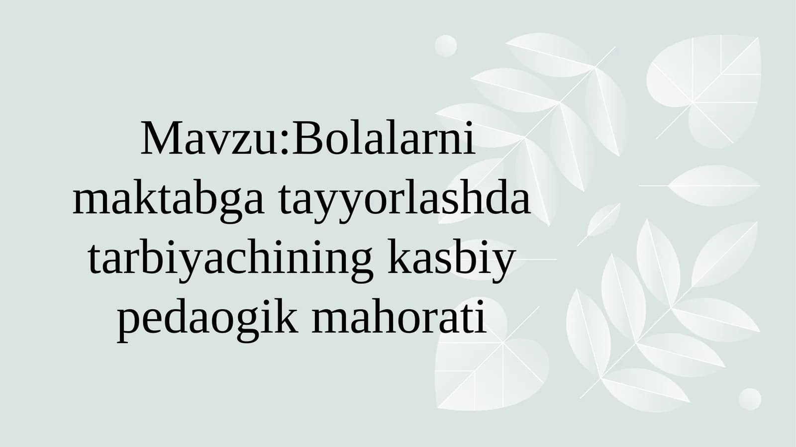 Bolalarnimaktabgatayyorlashdatarbiyachiningkasbiypedaogikmahorati