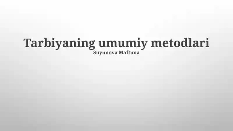 Tarbiyaning umumiy metodlari