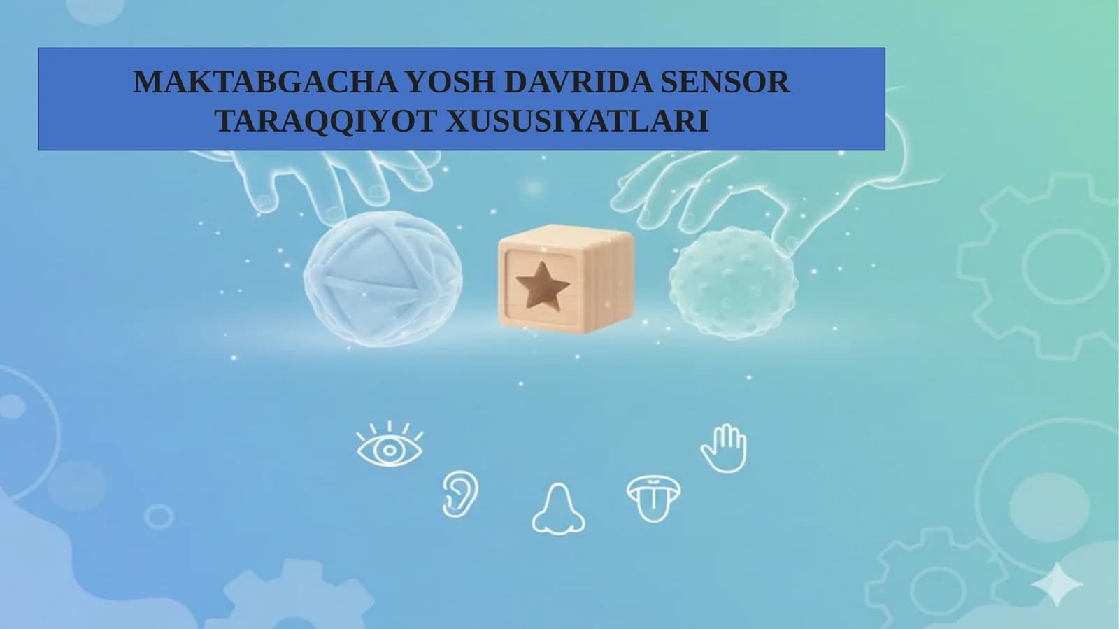 MAKTABGACHA YOSH DAVRIDA SENSOR TARAQQIYOT XUSUSIYATLARI.