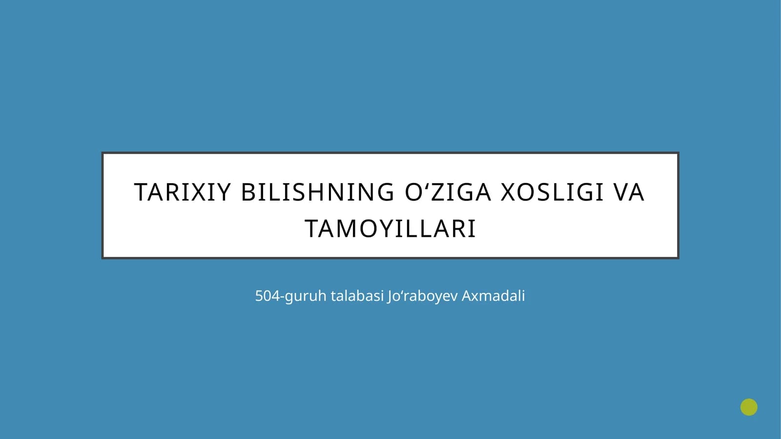Tarixiy bilishning o‘ziga xosligi va tamoyillari