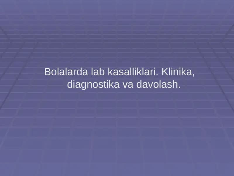 Bolalarda lab kasalliklari.Klinika,diagnostika va davolash