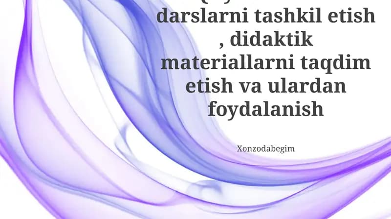 Darslarni tashkil etish, materiallarni taqdim etish, talabalar bilan jalb qilish, o'quv muhitini yaratish, samarali foydalanish