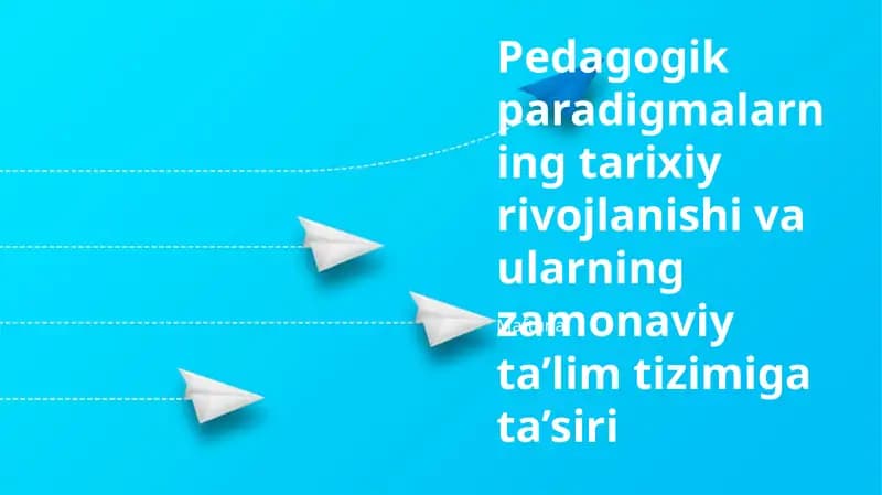 Pedagogik paradigmalarning tarixiy rivojlanishi va ularning zamonaviy ta’lim tizimiga ta’siri haqida maftuna