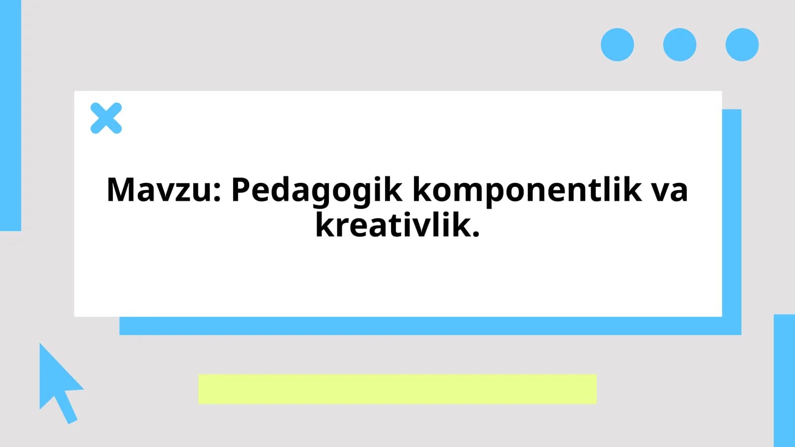 Pedagogik komponentlik va kreativlik