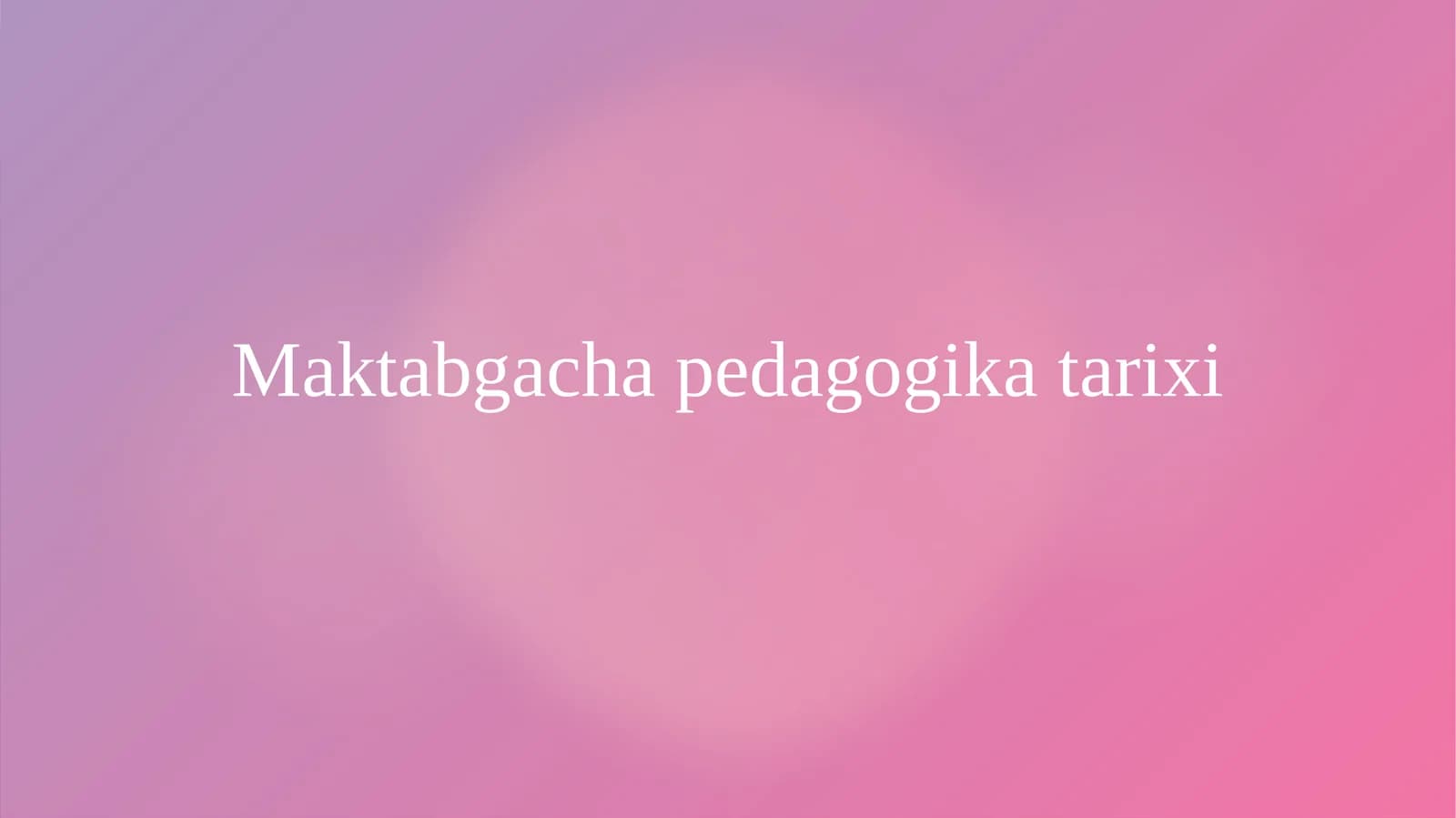 Maktabgacha pedagogika tarixi
