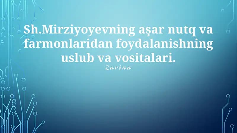 Sh.Mirziyoyevning aşar nutq va farmonlaridan foydalanish uslub va vositalari haqida amaliy qo'llanma va misollar bilan tahlil qilish bo'yicha reja