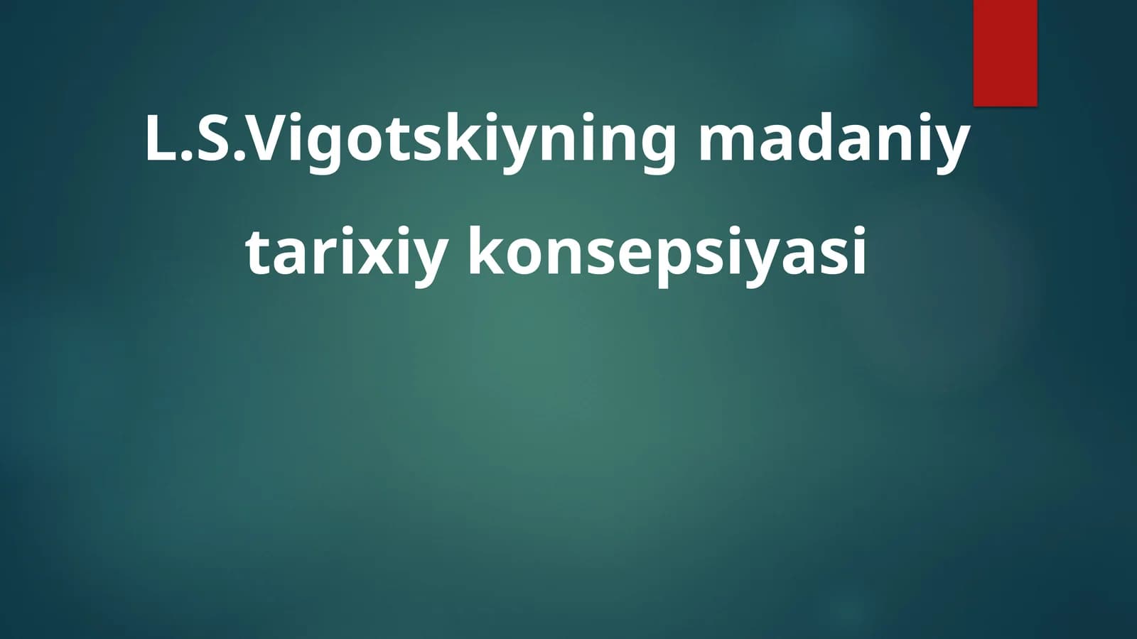 L.S.Vigotskiyning madaniy-tarixiy konsepsiyasi