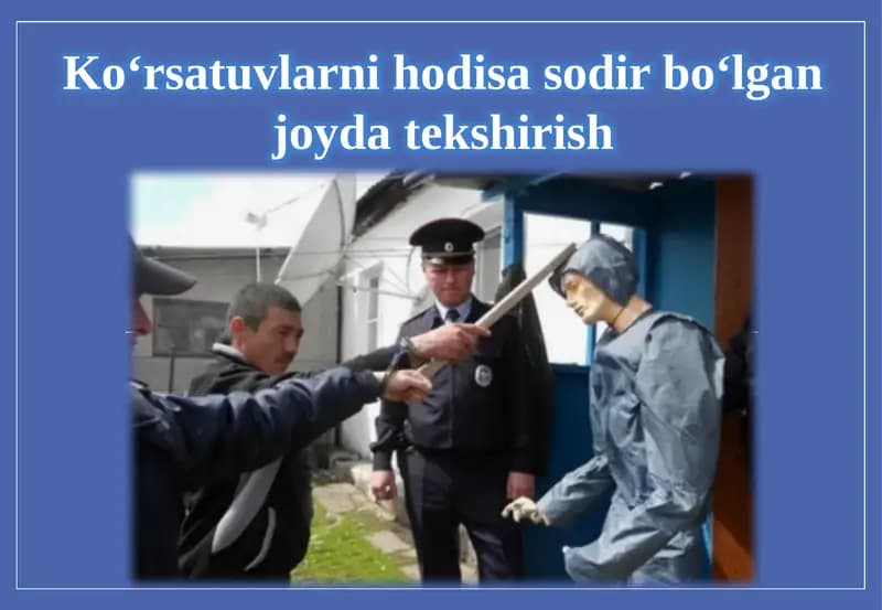 Ko‘rsatuvlarni  hodisa sodir bo‘lgan joyda  tekshirish