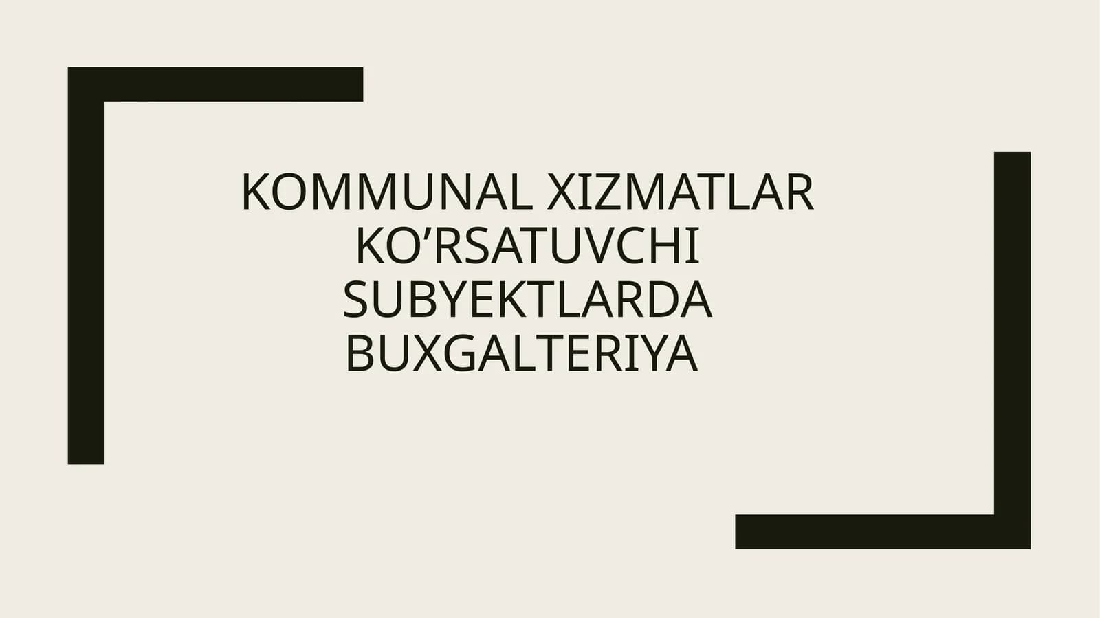 Kommunal xizmatlar ko’rsatuvchi subyektlarda buxgalteriya hisobi