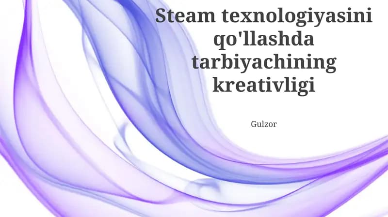 Gulzor kitobi steam texnologiyasini qo'llashda tarbiyachining kreativligi mavzusida ma'lumotlar beradi