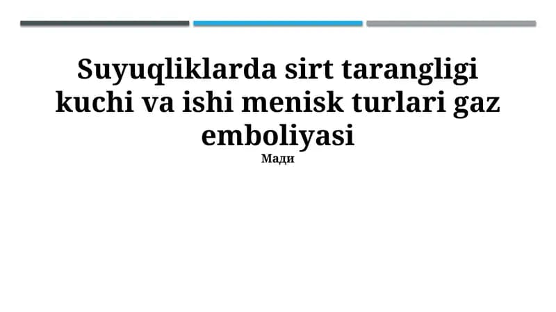 Menisk turlari, gaz emboliyasi va suyuqliklardagi sirt taranglik kuchi va ish haqida ma'lumot