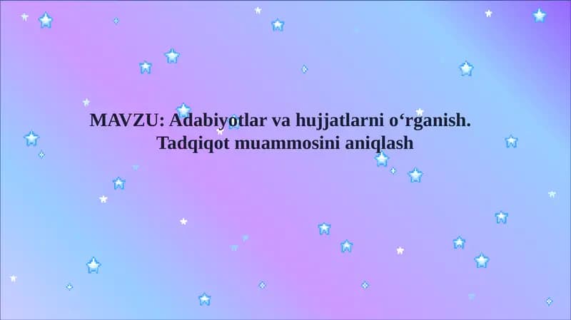 Adabiyotlar va hujjatlarni o‘rganish