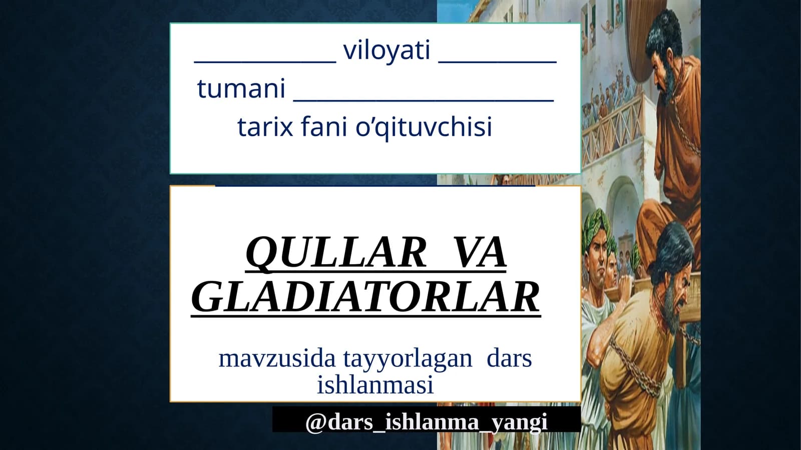 Qullar  va  gladiatorlar”mavzusida tayyorlagan dars ishlanmasi