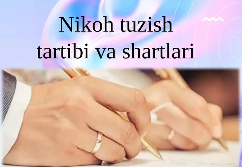 Nikoh tuzish tartibi va  shartlari