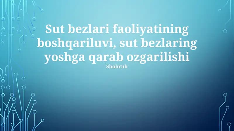 Sut bezlari faoliyatining boshqariluvi va yoshga bog'liq ko'krak o'zgarishlari haqida ma'lumotlar