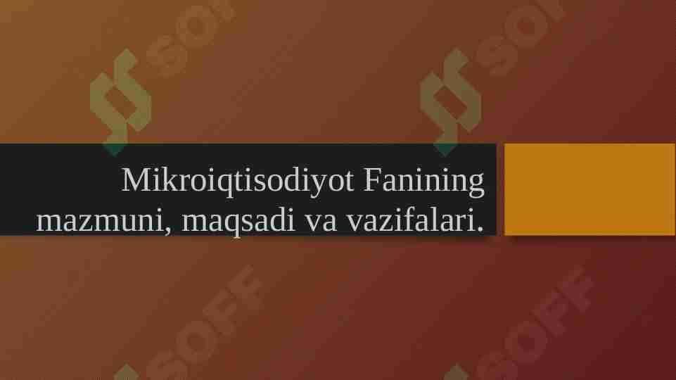 Mikroiqtisodiyot Fanining mazmuni, maqsadi va vazifalari