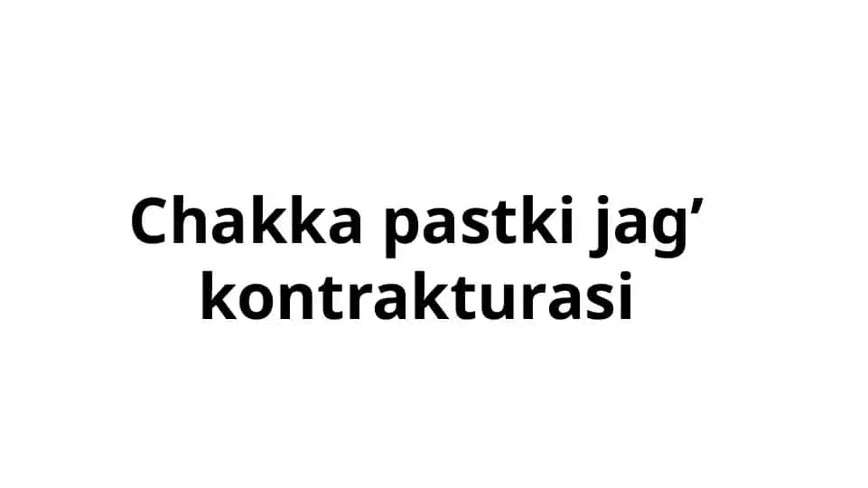 Chakka pastki jag’ kontrakturasi