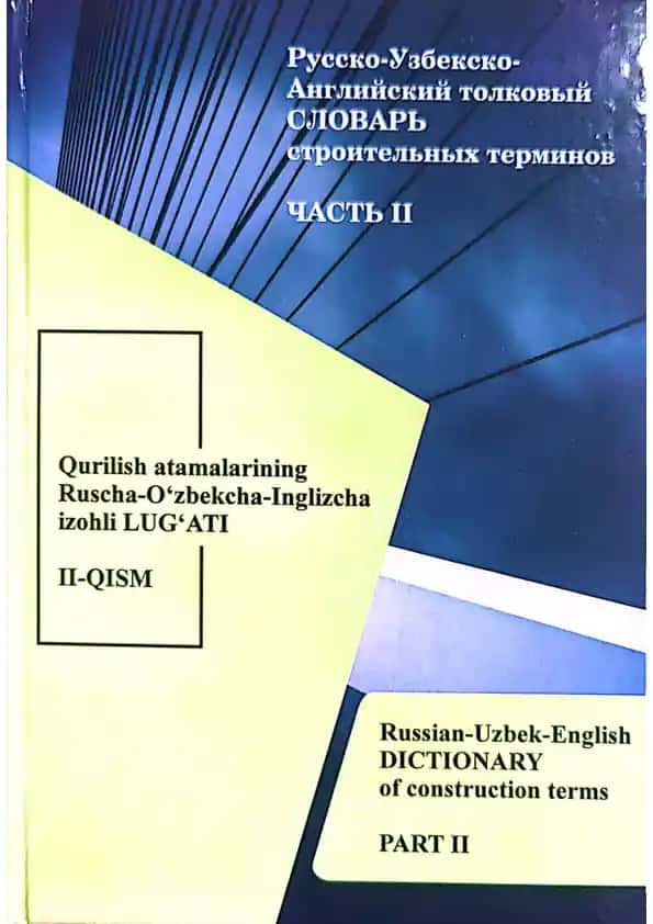 Qurilish Atamalarining Ruscha-O‘zbekcha-Ingilizcha Izohli Lug'ati