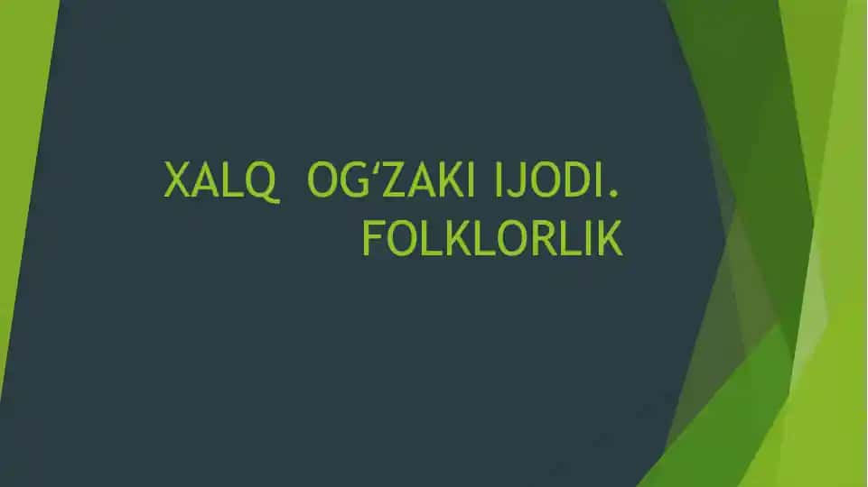 Xalq og‘zaki ijodi. Folklorlik