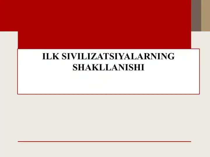 ILK SIVILIZATSIYALARNING SHAKLLANISHI