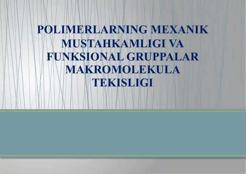 POLIMERLARNING MEXANIK MUSTAHKAMLIGI VA FUNKSIONAL GRUPPALAR MAKROMOLEKULA TEKISLIGI