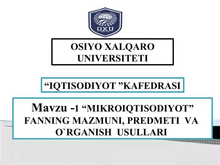“MIKROIQTISODIYOT” FАNNING MАZMUNI, PRЕDMЕTI VА O`RGАNISH USULLАRI