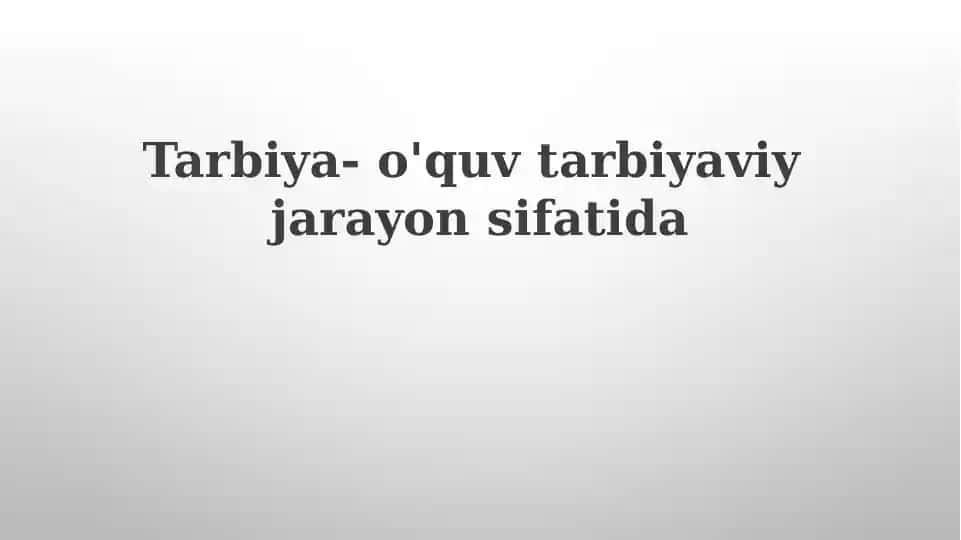 Tarbiya-o'quvtarbiyaviyjarayonsifatida