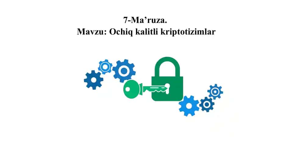 7-Ma’ruza: Ochiq kalitli kriptotizimlar