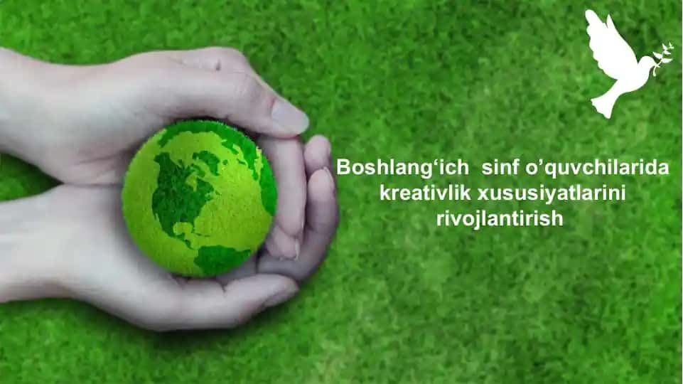Boshlang‘ich sinf o’quvchilarida kreativlik xususiyatlarini rivojlantirish