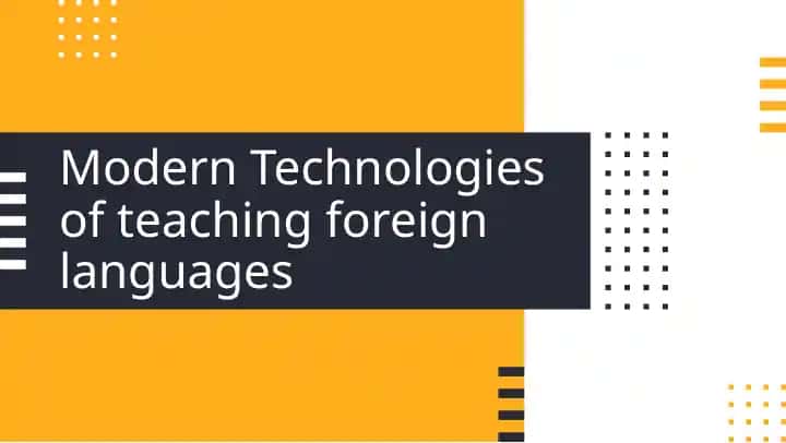 Modern Technologies of teaching foreign languages