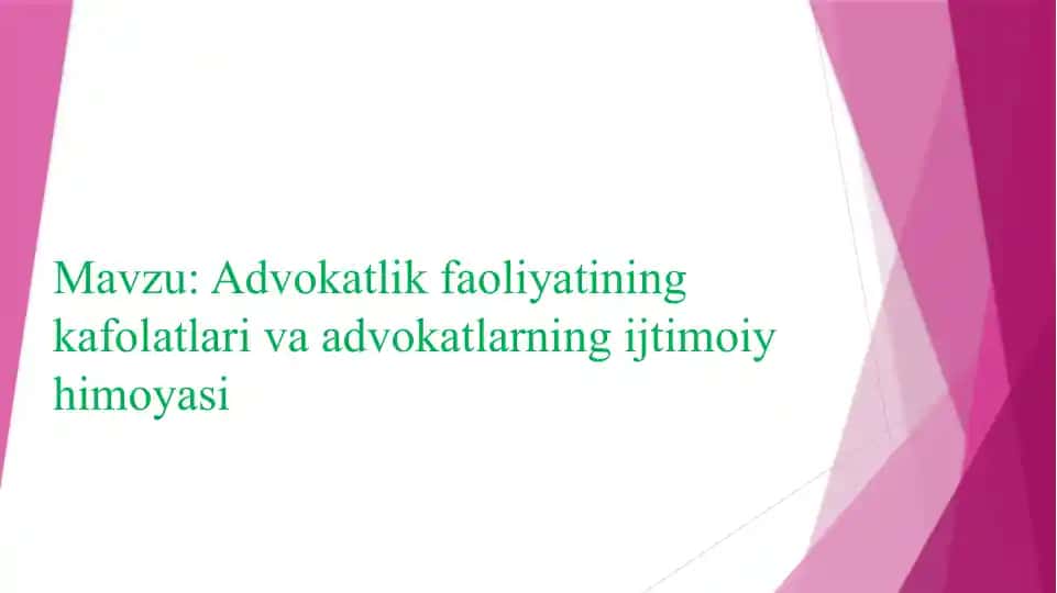Advokatlik faoliyatining kafolatlari va advokatlarning ijtimoiy himoyasi