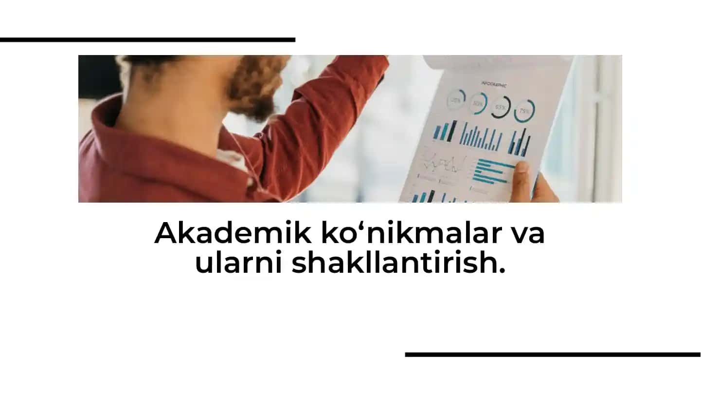 Akademik ko‘nikmalar va ularni shakllantirish.