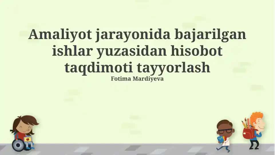 Amaliyot jarayonida bajarilgan ishlar yuzasidan hisobot taqdimoti tayyorlash