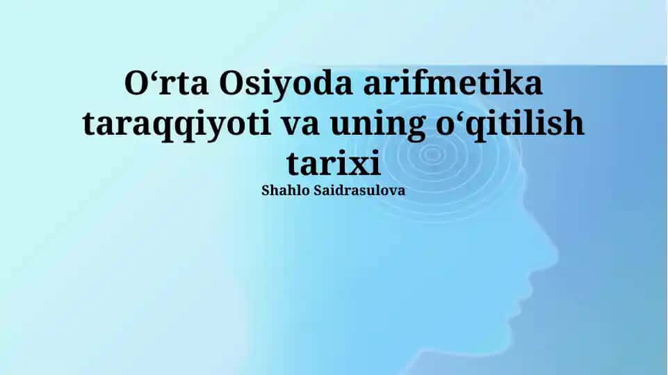 Oʻrta Osiyoda arifmetika taraqqiyoti va uning oʻqitilish tarixi