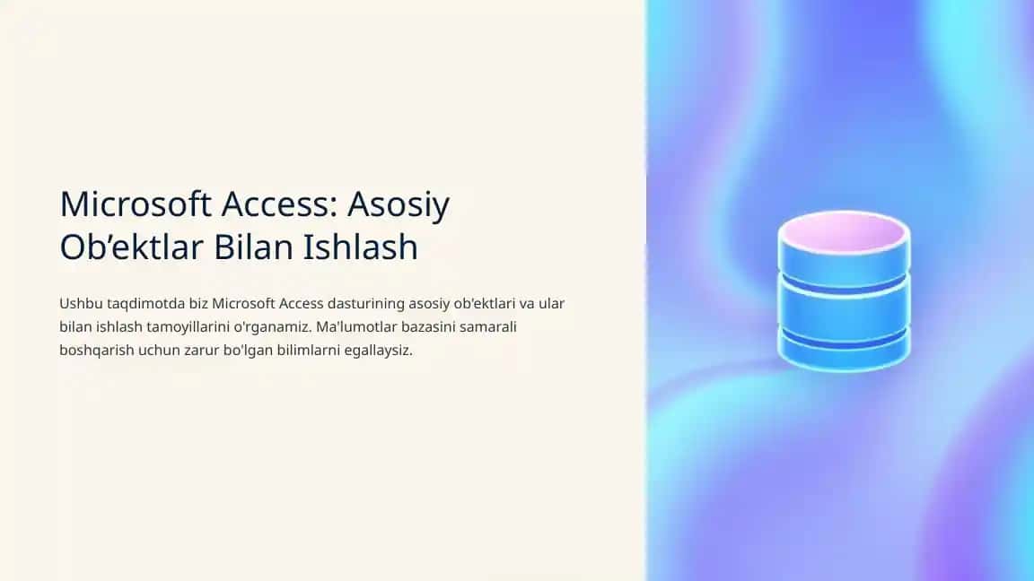 Microsoft Access: Asosiy Ob’ektlar Bilan Ishlash