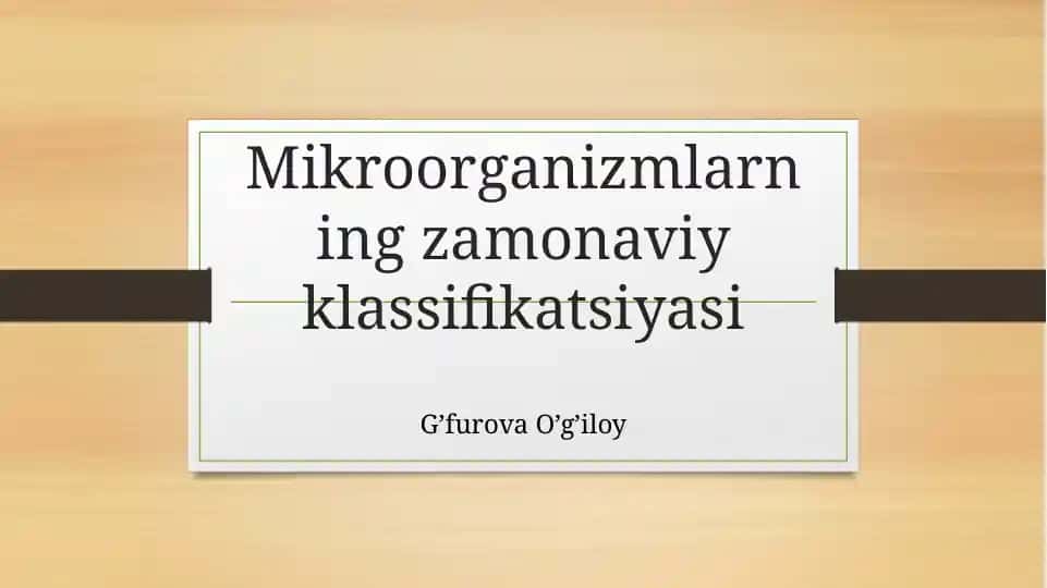 Mikroorganizmlarning zamonaviy klassifikatsiyasi