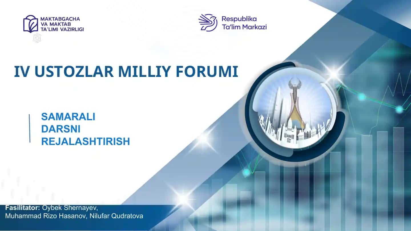 IV Ustozlar Milliy Forumi: Samarali darsni rejalashtirish