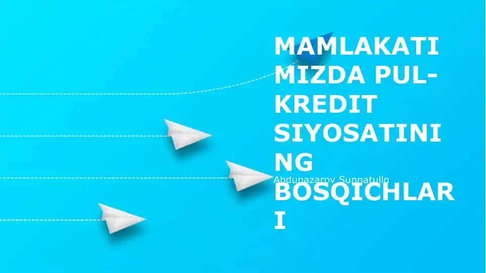 MAMLAKATIMIZDA PUL-KREDIT SIYOSATINING BOSQICHLARI