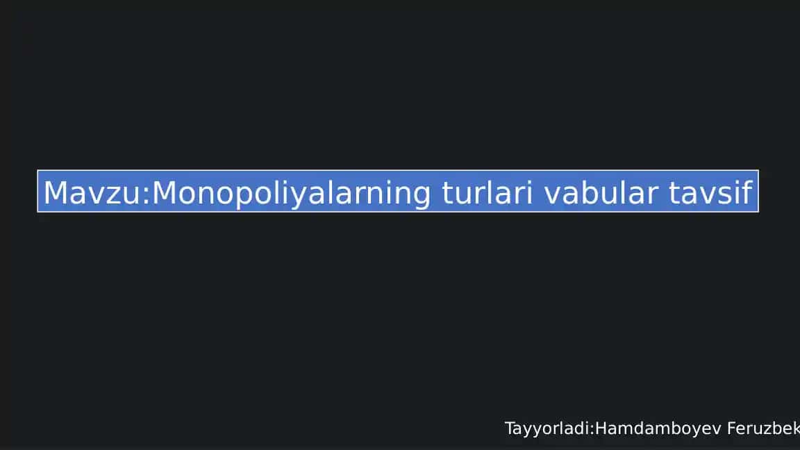 Monopoliyalarning turlari vabular tavsif