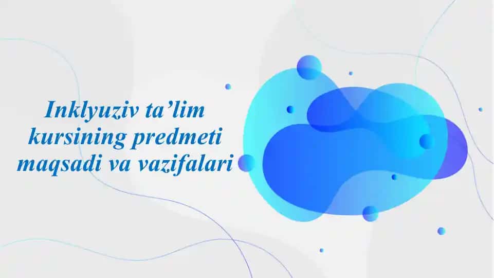 Inklyuziv ta’lim kursining predmeti va maqsadi