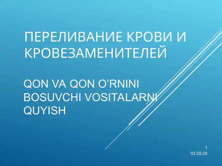 Qon va qon o‘rnini bosuvchi vositalarni quyish (Transfuziologiya)