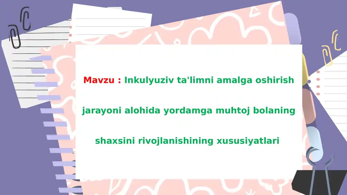 Inkulyuziv ta'limni amalga oshirish jarayoni alohida yordamga muhtoj bolaning shaxsini rivojlanishining xususiyatlari