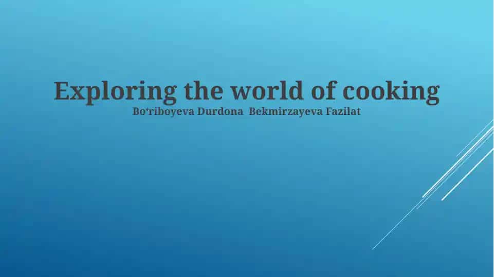 Exploring the world of cooking
